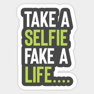 Take a selfie , Fake a life Sticker